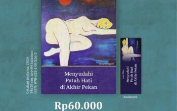 Telah Terbit! Buku “Menyudahi Patah Hati di Akhir Pekan”, Arsip Satu Dekade Penjelajahan Cinta dan Kehilangan dengan Banyak Wajah